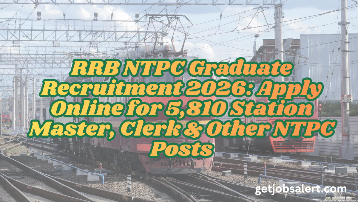 RRB NTPC Graduate Recruitment 2026: Apply Online for 5,810 Station Master, Clerk & Other NTPC Posts